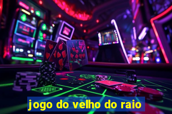 jogo do velho do raio